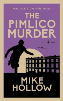 Blitz Detective  The Pimlico Murder: The compelling wartime murder mystery - Mike Hollow (Paperback) 21-04-2022 