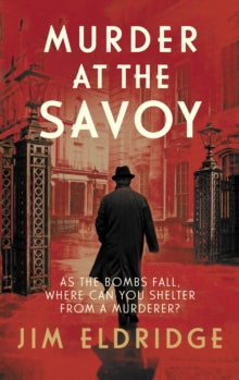 Hotel Mysteries  Murder at the Savoy: The high society wartime whodunnit - Jim Eldridge (Hardback) 21-10-2021 
