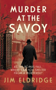Hotel Mysteries  Murder at the Savoy: The high society wartime whodunnit - Jim Eldridge (Paperback) 17-03-2022 