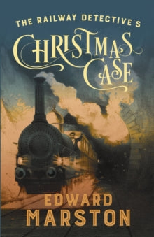 Railway Detective  The Railway Detective's Christmas Case: The bestselling Victorian mystery series - Edward Marston (Paperback) 19-10-2023 