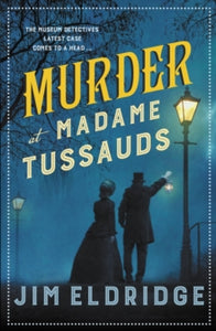 Museum Mysteries  Murder at Madame Tussauds: The gripping historical whodunnit - Jim Eldridge (Paperback) 16-12-2021 