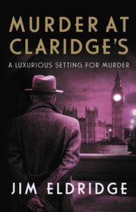 Hotel Mysteries  Murder at Claridge's: The elegant wartime whodunnit - Jim Eldridge (Author) (Paperback) 17-11-2022 