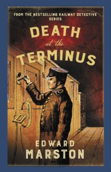 Railway Detective  Death at the Terminus: The bestselling Victorian mystery series - Edward Marston (Paperback) 25-01-2024 