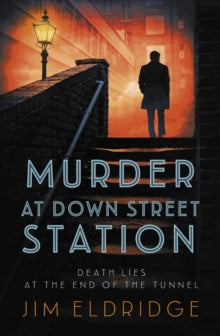 London Underground Station Mysteries  Murder at Down Street Station: The thrilling wartime mystery series - Jim Eldridge (Paperback) 19-10-2023 