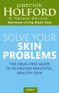 Solve Your Skin Problems - Patrick Holford; Natalie Savona (Paperback) 06-08-2009 