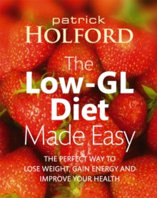 The Low-GL Diet Made Easy: the perfect way to lose weight, gain energy and improve your health - Patrick Holford (Paperback) 04-01-2007 