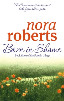 Concannon Sisters Trilogy  Born In Shame: Number 3 in series - Nora Roberts (Paperback) 02-07-2009 