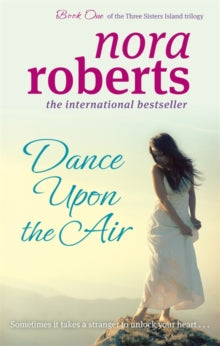 Three Sisters Island  Dance Upon The Air: Number 1 in series - Nora Roberts (Paperback) 02-09-2010 