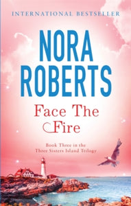 Three Sisters Island  Face The Fire: Number 3 in series - Nora Roberts (Paperback) 04-11-2010 