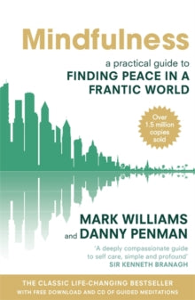 Mindfulness: A practical guide to finding peace in a frantic world - Professor Mark Williams; Dr Danny Penman (Paperback) 05-05-2011 