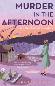 Kate Shackleton Mysteries  Murder In The Afternoon: Book 3 in the Kate Shackleton mysteries - Frances Brody (Paperback) 01-03-2012 