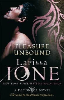 Demonica Novel  Pleasure Unbound: Number 1 in series - Larissa Ione (Paperback) 04-08-2011 