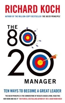 The 80/20 Manager: Ten ways to become a great leader - Richard Koch (Paperback) 02-04-2015 