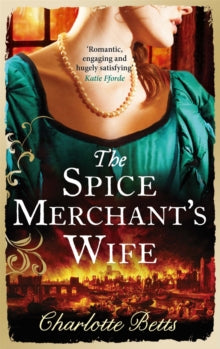 The Spice Merchant's Wife - Charlotte Betts (Paperback) 02-01-2014 Short-listed for Festival of Romance Awards 2013 (UK) and Romantic Novel of the Year Awards 2015 (UK).