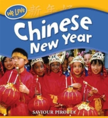 We Love Festivals  We Love Festivals: Chinese New Year - Saviour Pirotta; Camilla Lloyd (Paperback) 13-08-2009 