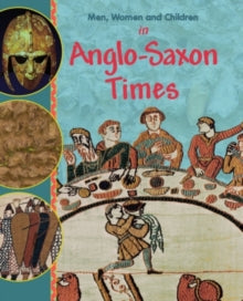 Men, Women & Children  Men, Women and Children: In Anglo Saxon Times - Jane Bingham (Paperback) 13-10-2011 