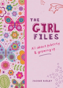 The Girl Files: All About Puberty & Growing Up - Jacqui Bailey (Paperback) 23-08-2012 