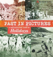Past in Pictures  Past in Pictures: A Photographic View of Holidays - Alex Woolf (Paperback) 12-11-2015 