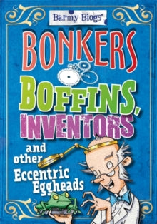 Barmy Biogs  Bonkers Boffins, Inventors & other Eccentric Eggheads - Paul Mason (Paperback) 08-12-2016 