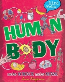 Mind Webs  Mind Webs: Human Body - Anna Claybourne (Paperback) 12-05-2016 