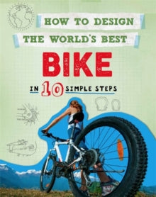 How to Design the World's Best  How to Design the World's Best Bike: In 10 Simple Steps - Paul Mason (Paperback) 09-05-2019 