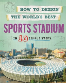 How to Design the World's Best  How to Design the World's Best Sports Stadium: In 10 Simple Steps - Paul Mason (Paperback) 13-06-2019 