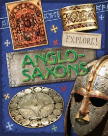 Explore!  Explore!: Anglo Saxons - Jane Bingham (Paperback) 26-01-2017 