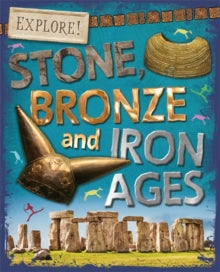 Explore!  Explore!: Stone, Bronze and Iron Ages - Sonya Newland (Paperback) 23-03-2017 