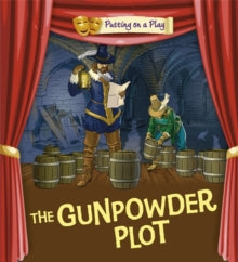 Putting on a Play: Gunpowder Plot - Tony Bradman; Tom Bradman (Paperback) 10-12-2015 