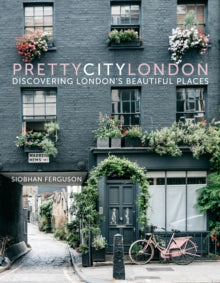 The Pretty Cities 1 prettycitylondon: Discovering London's Beautiful Places - Siobhan Ferguson (Hardback) 16-04-2018 