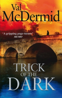 Trick Of The Dark: An ambitious, pulse-racing read from the international bestseller - Val McDermid (Paperback) 17-02-2011 Short-listed for Galaxy Book Awards 2011 (UK).