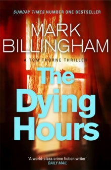 Tom Thorne Novels  The Dying Hours - Mark Billingham (Paperback) 27-03-2014 Long-listed for Theakstons Old Peculier Crime Novel of the Year 2014 (UK).
