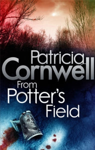 Kay Scarpetta  From Potter's Field - Patricia Cornwell (Paperback) 04-11-2010 