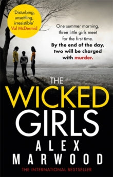 The Wicked Girls: An absolutely gripping, ripped-from-the-headlines psychological thriller - Alex Marwood (Paperback) 21-06-2012 Short-listed for Edgar Awards 2014 (UK).