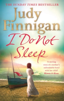 I Do Not Sleep: The life-affirming, emotional pageturner from the Sunday Times bestselling author and journalist - Judy Finnigan (Paperback) 18-06-2015 Short-listed for The Holyer an Gof award 2016 (UK).