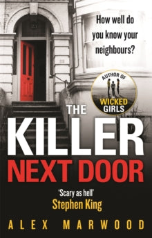 The Killer Next Door: An electrifying, addictive thriller you won't be able to put down - Alex Marwood (Paperback) 19-06-2014 