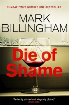 Die of Shame: The Number One Sunday Times bestseller - Mark Billingham (Paperback) 23-03-2017 Long-listed for Theakstons Old Peculier Crime Novel of the Year 2017 (UK).