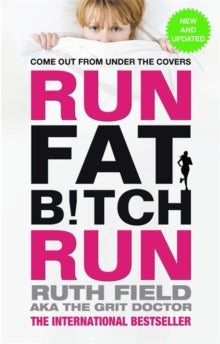 Run Fat Bitch Run: The International Bestseller - Ruth Field (Paperback) 02-01-2014 Short-listed for Bord Gais Energy Irish Book Awards 2012 (UK).