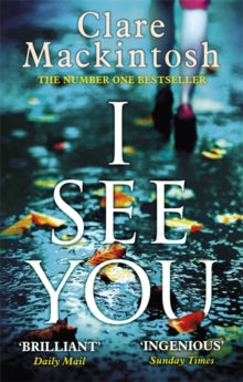 I See You: The addictive Number One Sunday Times Bestseller - Clare Mackintosh (Paperback) 20-04-2017 Short-listed for British Book Awards Thriller of the Year 2017 (UK) and Audible Sounds of Crime Award at Crimefest 2017 (UK).