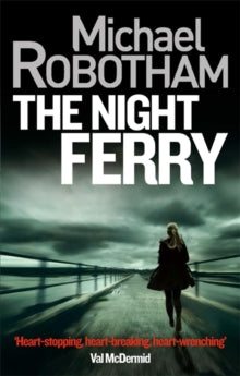The Night Ferry - Michael Robotham (Paperback) 09-01-2014 Short-listed for CWA Daggers: Steel 2009 (UK).