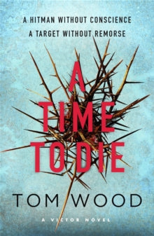Victor  A Time to Die - Tom Wood (Paperback) 03-11-2016 
