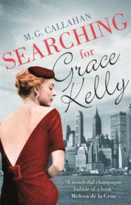 Searching for Grace Kelly - M. G. Callahan (Paperback) 18-06-2015 Short-listed for Love Stories Awards 2015 (UK).