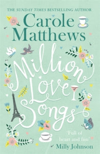 Million Love Songs: The laugh-out-loud, feel-good read - Carole Matthews (Paperback) 22-03-2018 