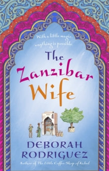 The Zanzibar Wife: The new novel from the internationally bestselling author of The Little Coffee Shop of Kabul - Deborah Rodriguez (Paperback) 25-01-2018 