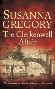 Adventures of Thomas Chaloner  The Clerkenwell Affair: The Fourteenth Thomas Chaloner Adventure - Susanna Gregory (Paperback) 05-08-2021 