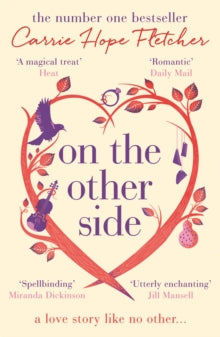 On the Other Side: The breath-taking and romantic NUMBER ONE Sunday Times bestseller - Carrie Hope Fletcher (Paperback) 23-02-2017 Short-listed for Summer in the City Awards - Book of the Year 2016 (UK).
