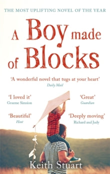 A Boy Made of Blocks: The most uplifting novel of the year - Keith Stuart (Paperback) 29-12-2016 Short-listed for Waverton Good Read Award 2018 (UK).
