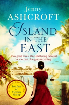 Island in the East: Escape This Summer With This Perfect Beach Read - Jenny Ashcroft (Paperback) 12-07-2018 