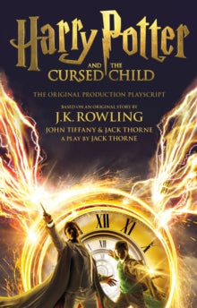 Harry Potter and the Cursed Child - Parts One and Two: The Official Playscript of the Original West End Production - J.K. Rowling; John Tiffany; Jack Thorne (Paperback) 25-07-2017 