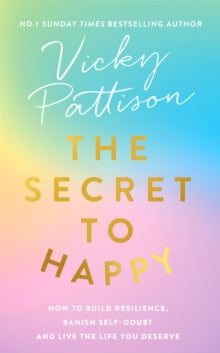 The Secret to Happy: How to build resilience, banish self-doubt and live the life you deserve - Vicky Pattison (Hardback) 06-01-2022 